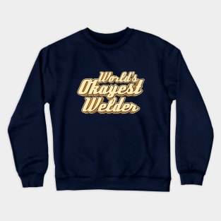 World's okayest Welder typography Crewneck Sweatshirt